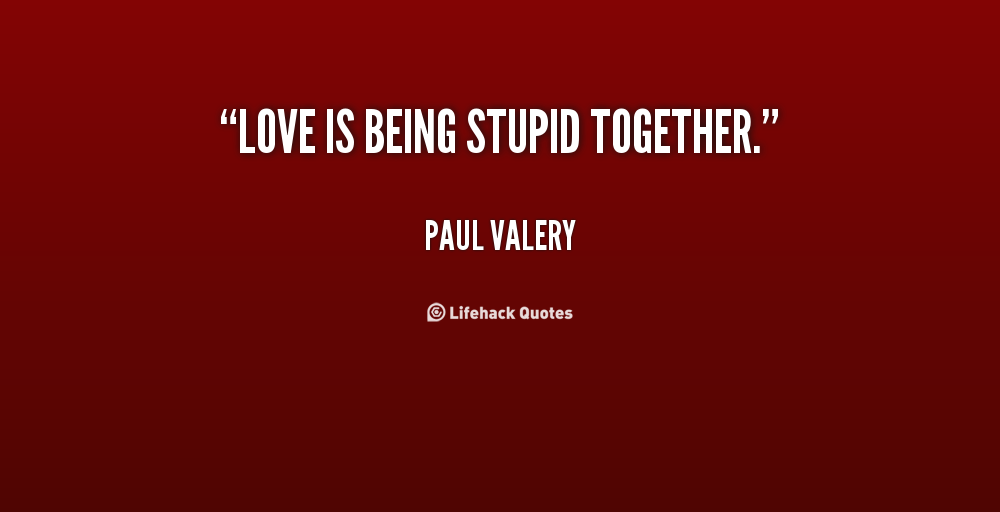 dumb quotes about love quotesgram