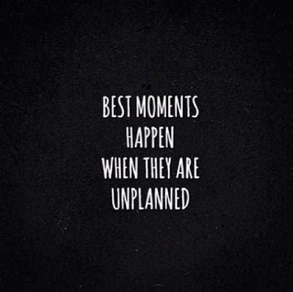 Unplanned Moments Quotes Quotesgram