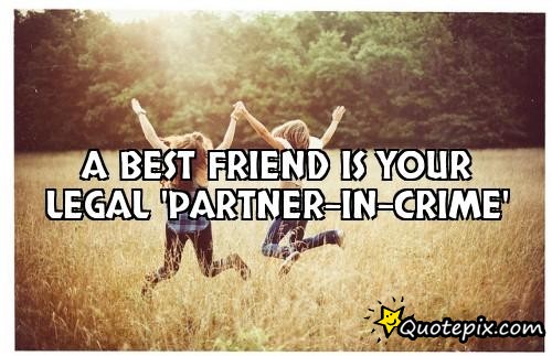 Partner In Crime Best Friend Quotes QuotesGram partner-in-crime-best-friend-quotes-quotesgram