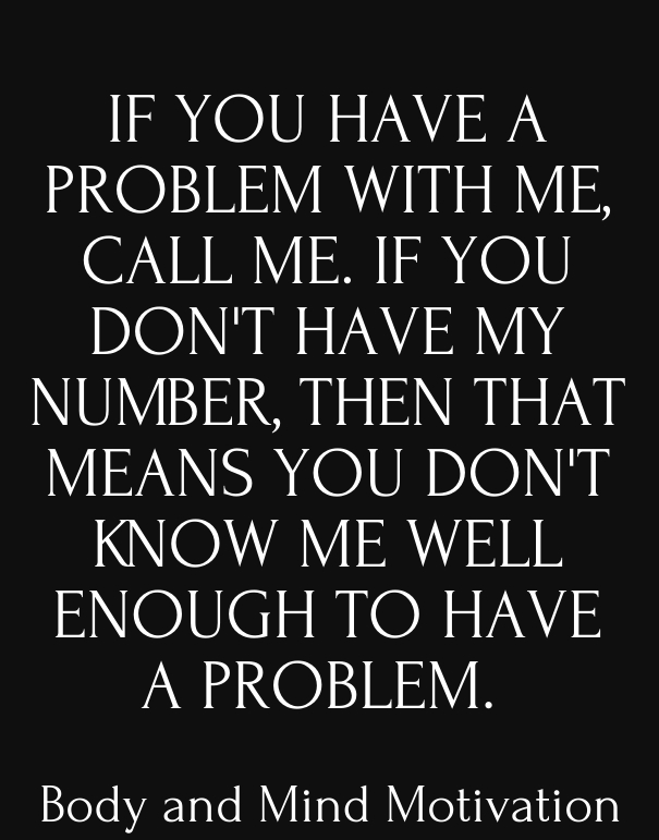 Quotes About If You Have A Problem With Me Quotesgram Quotes About If You Have A Problem With Me Quotesgram