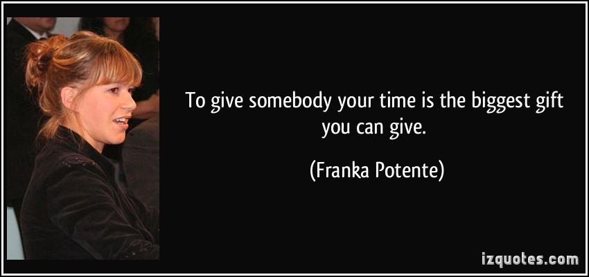 Giving Your Time Quotes Quotesgram