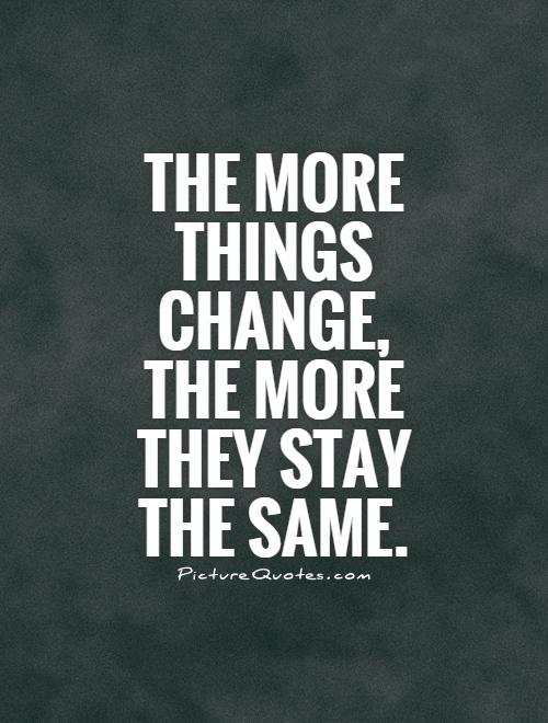 Quotes About Staying The Same Quotesgram Quotes About Staying The Same Quotesgram