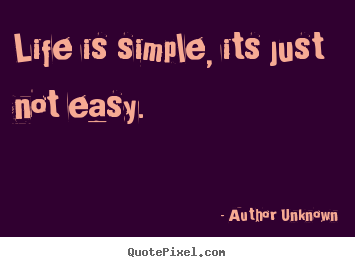 Life Is Not Easy Quotes. QuotesGram