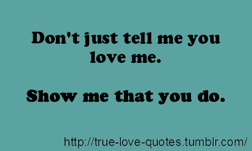 Show Me Love Quotes. Quotesgram