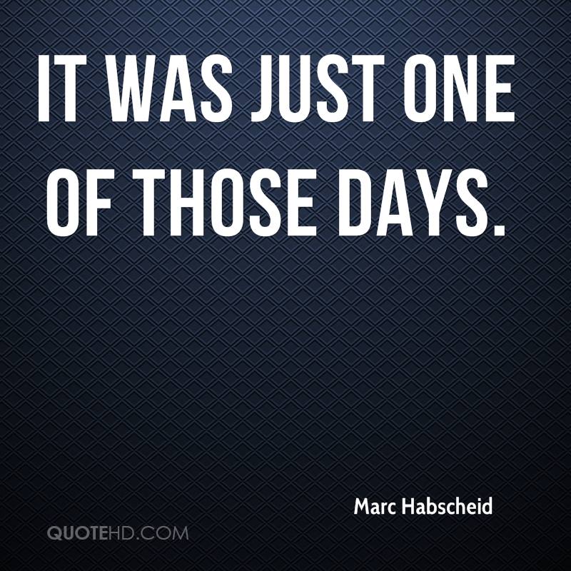 Quotes About One Of Those Days. QuotesGram