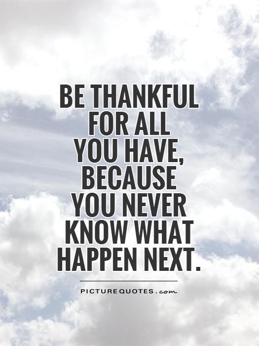 Be Grateful For What You Have Quotes. QuotesGram