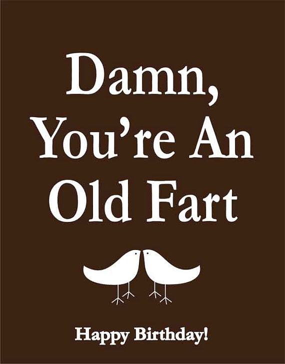 Old Fart Birthday Quotes. QuotesGram