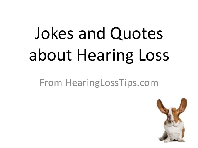 Funny Quotes About Hearing Loss. QuotesGram