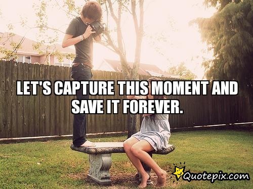 caption for capturing moments caption for capturing moments