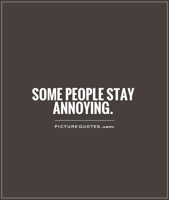 Annoying People Quotes And Sayings. QuotesGram