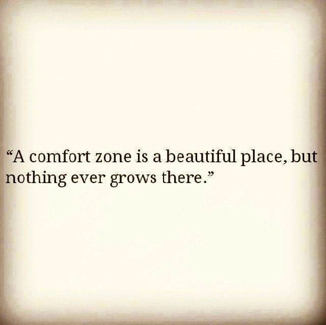 Stepping Out Of Comfort Zone Quotes Quotesgram