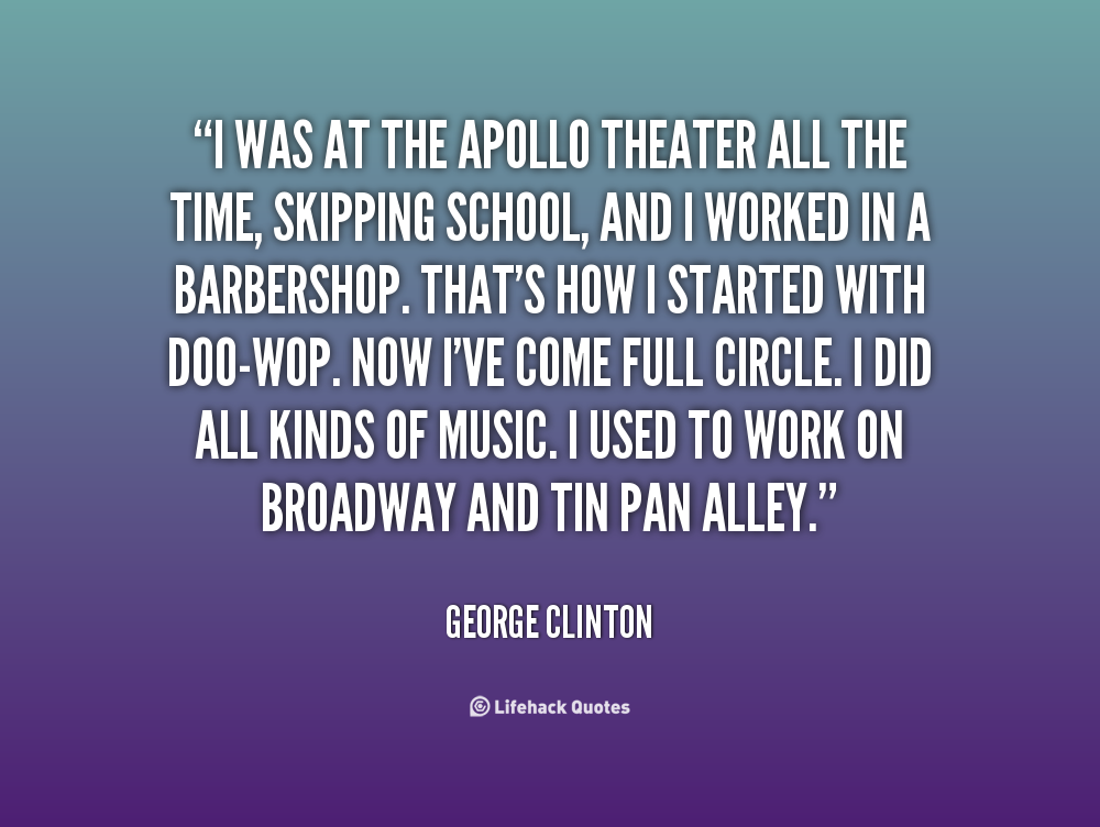 Quote by George Clinton about the Apollo Theater