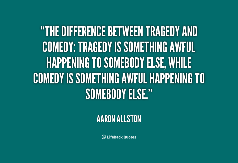 Comedy Tragedy Quotes. QuotesGram