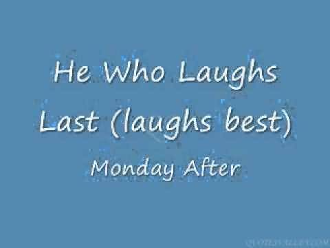 he who laughs last saying