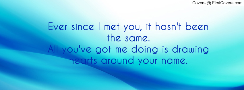 Ever Since I Met You Quotes. QuotesGram