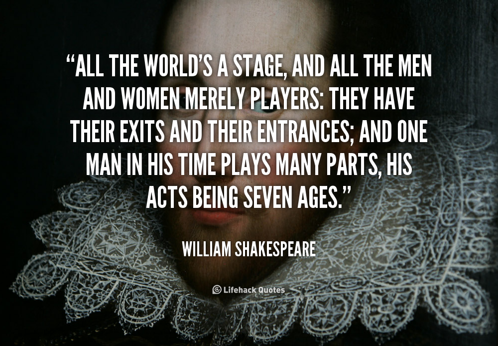 1468702188-quote-William-Shakespeare-all-the-worlds-a-stage-and-all-88509.png