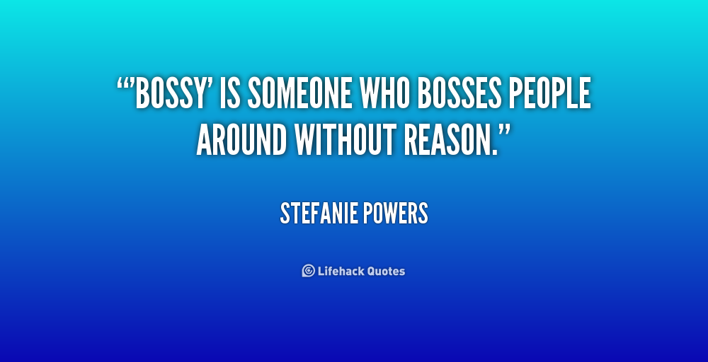 Bossy People Quotes. QuotesGram