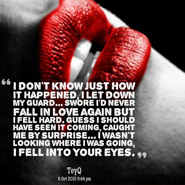 Dont falling. Don't Fall in Love. Never Fall in Love again. Look don't Fall in Love. Never Love.