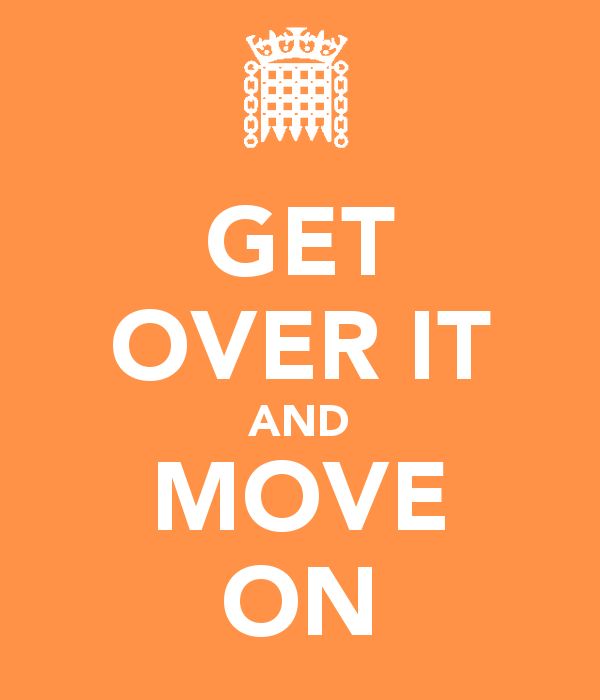 Get Over It And Move On Quotes Quotesgram