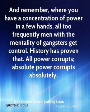 power corrupts and absolute power corrupts absolutely essay