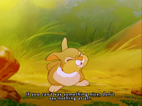 A quote from thumper in bambi. 