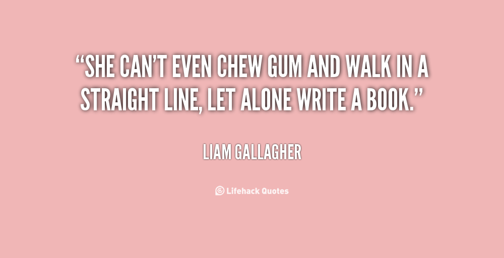 Quotes About Chewing Gum. QuotesGram