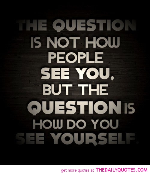 How You See Yourself Quotes. QuotesGram
