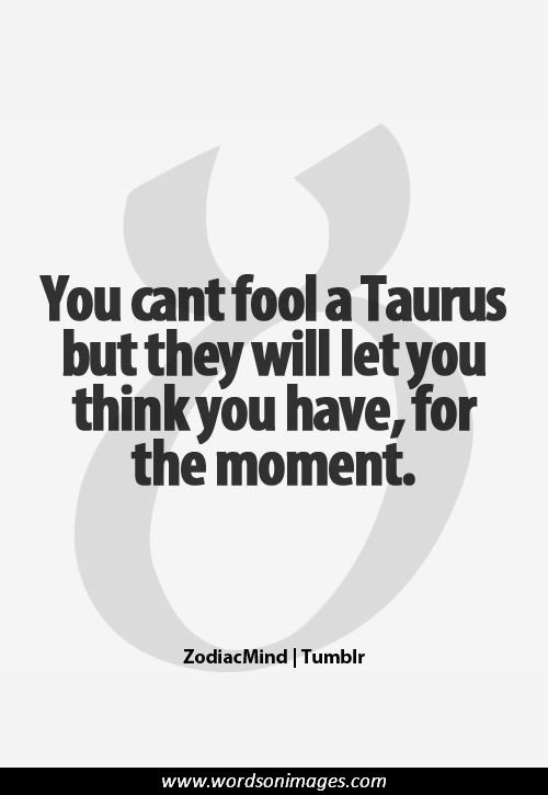 Taurus Horoscope Quotes. QuotesGram Taurus Horoscope Quotes. QuotesGram
