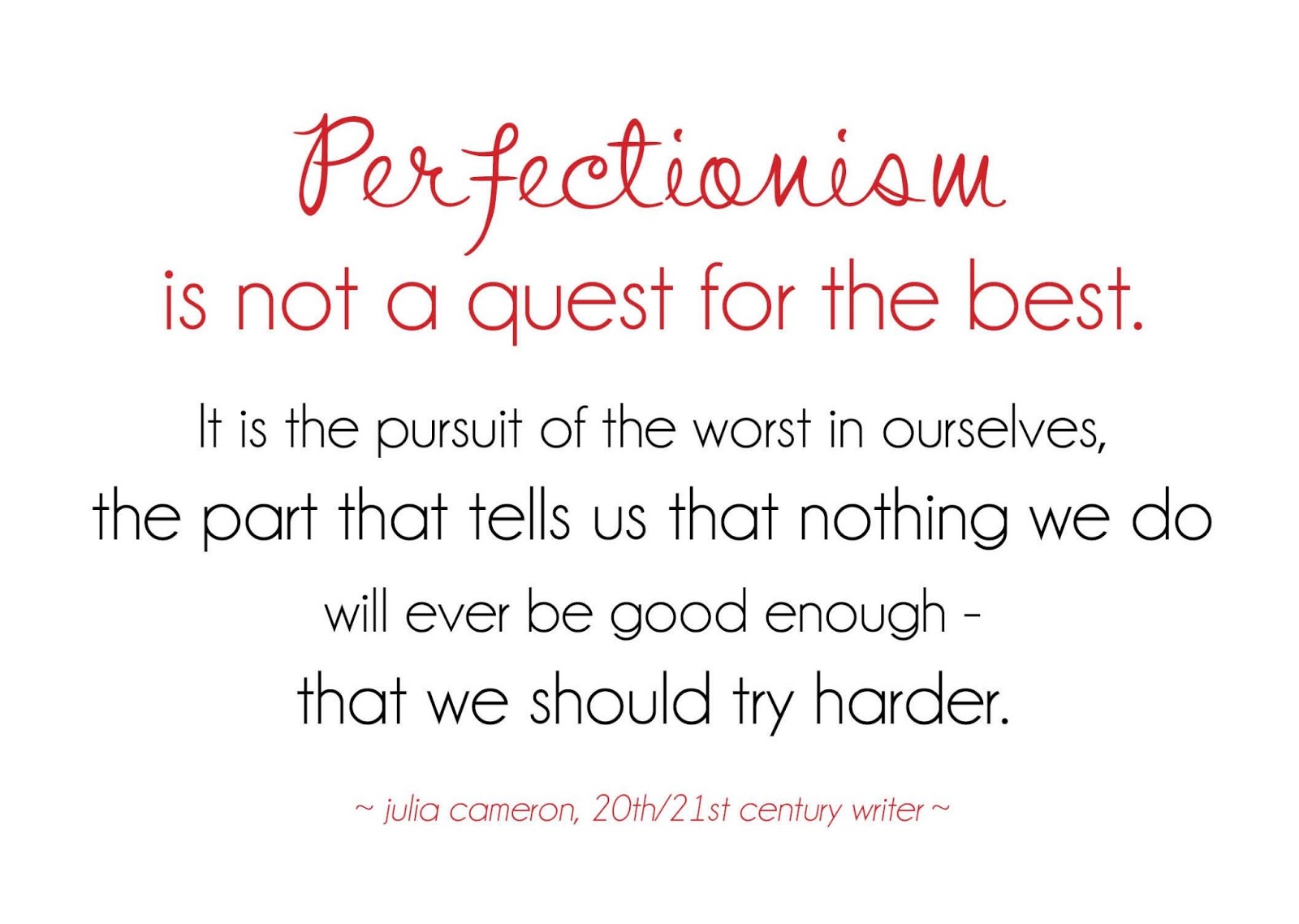 You should try this. Perfectionism quote.