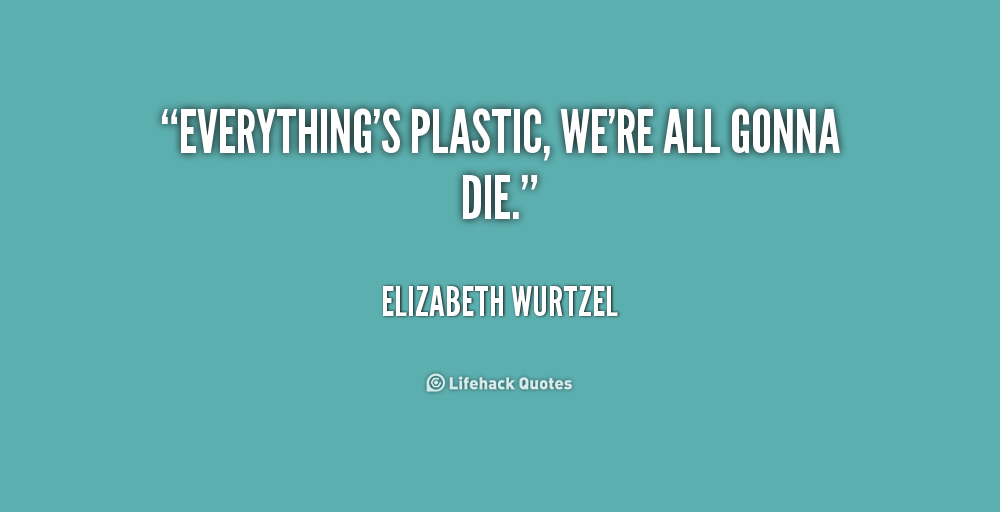 Quotes About Plastic. QuotesGram