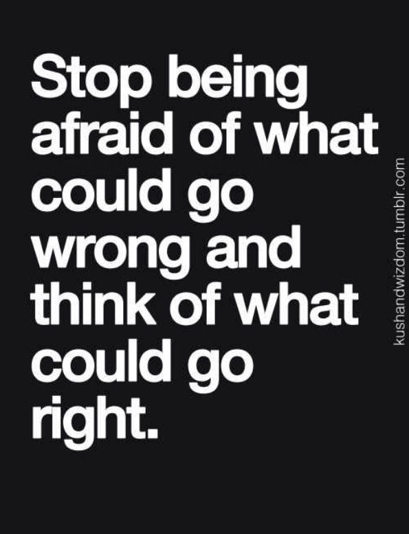 Stop Being Scared Quotes Quotesgram