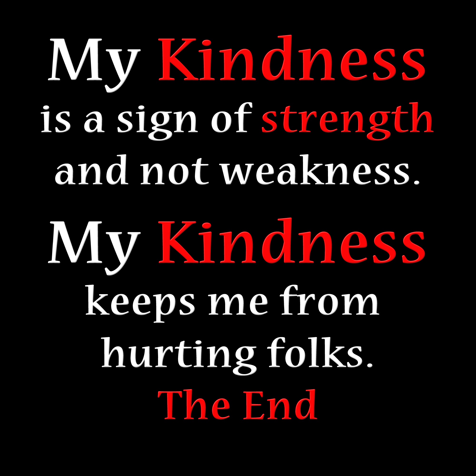 Taking My Kindness For Weakness Quotes Kindness Taken For Weakness Quotes. Quotesgram