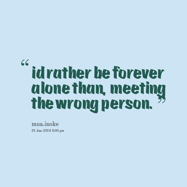 Quotes About Being Forever Alone. QuotesGram