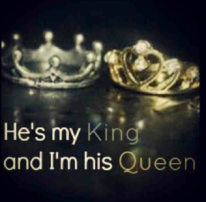 He calls me his queen