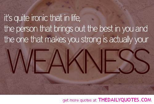 Weakness Quotes And Sayings. QuotesGram