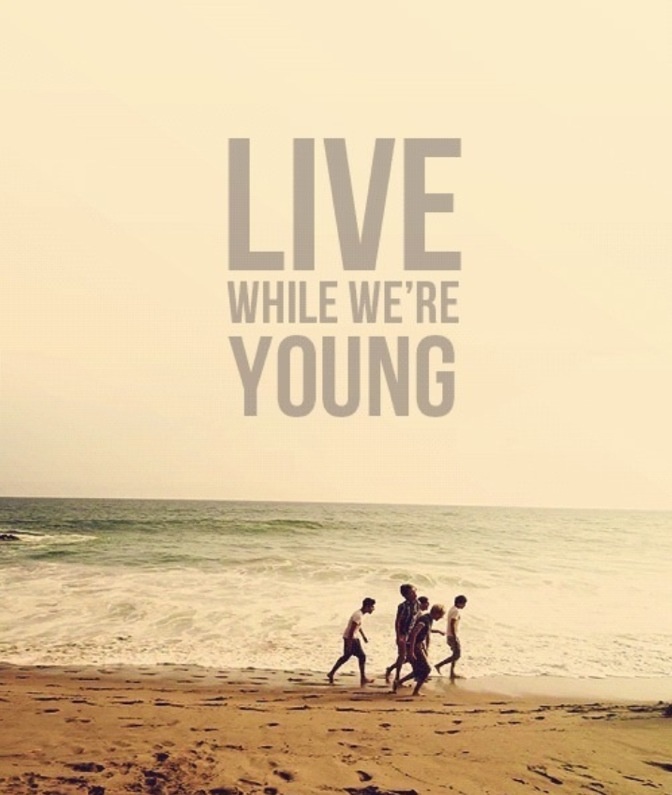 Ublr Live While Were Young Quotes Quotesgram