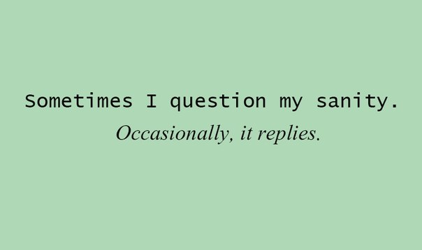 Funny Quotes About Sanity. QuotesGram Funny Quotes About Sanity. QuotesGram