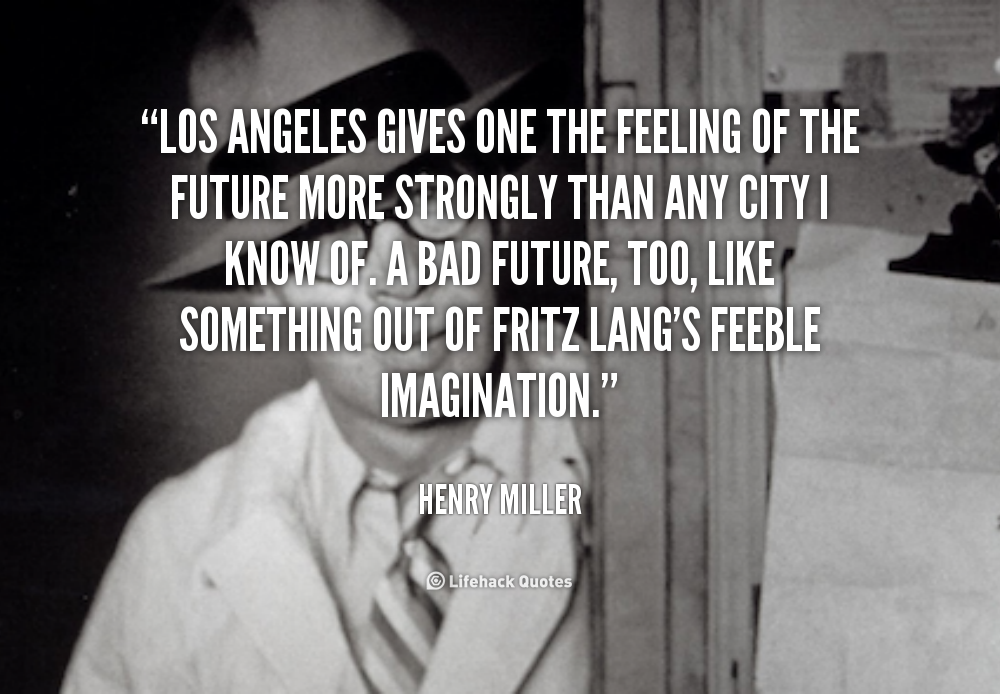 Los Angeles quote by Henry Miller