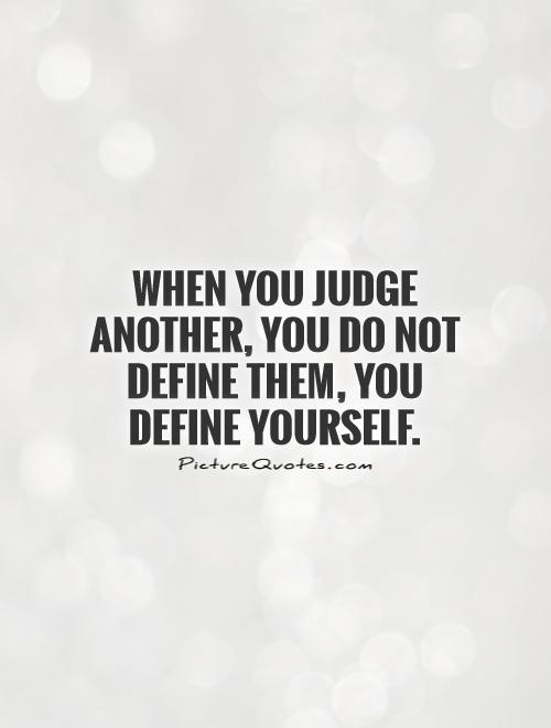 Famous Quotes About Not Judging Others Judging quotes i
