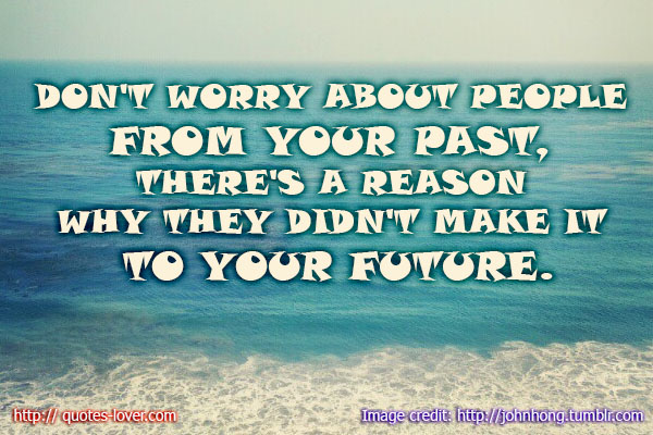 sign plaque Don't Worry About The People From Your Past There's A Reason Why 