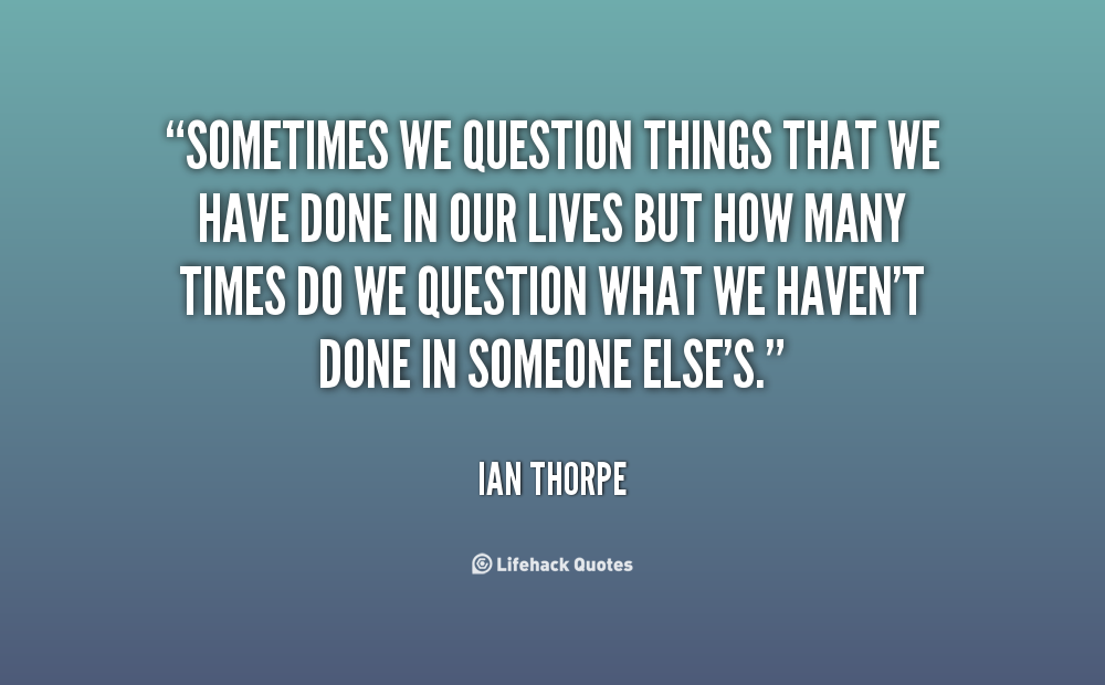Quotes About Questioning Everything. QuotesGram