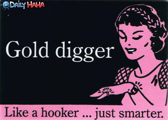 Quotes About Gold Diggers. QuotesGram