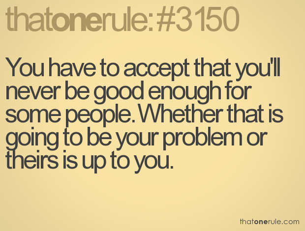 Quotes About Never Being Good Enough Quotesgram