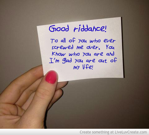 Funny Quotes Good Riddance. Quotesgram
