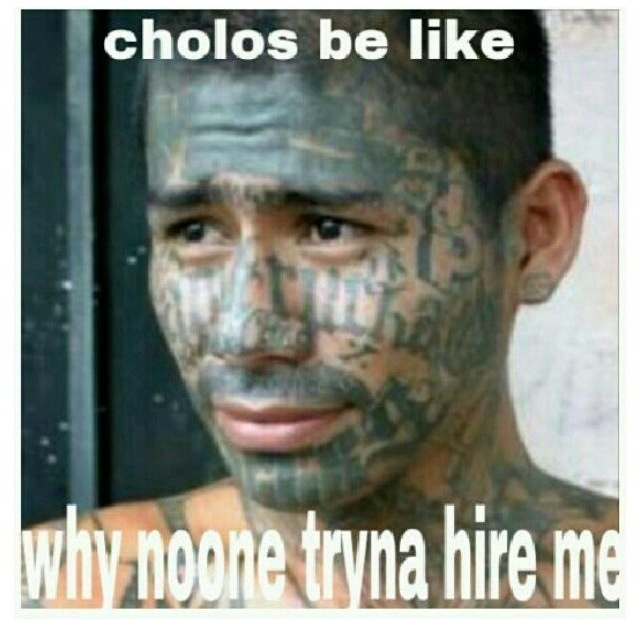 Funny Cholo Memes All Mexicans Have An Old Chola Aunt That Looks Like Machete Part 4