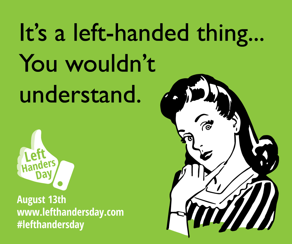 Left Handed Day Quotes Quotesgram