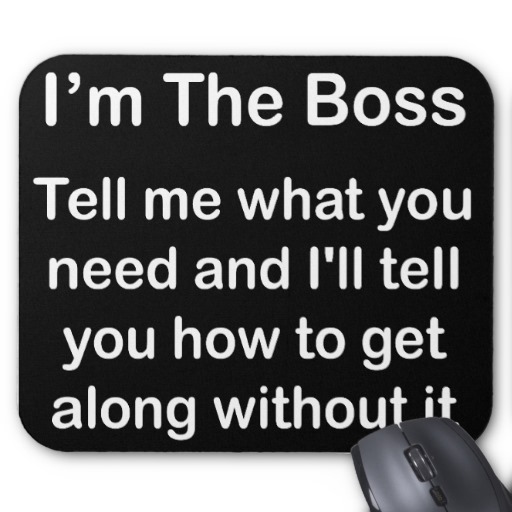 Im The Boss Quotes. QuotesGram