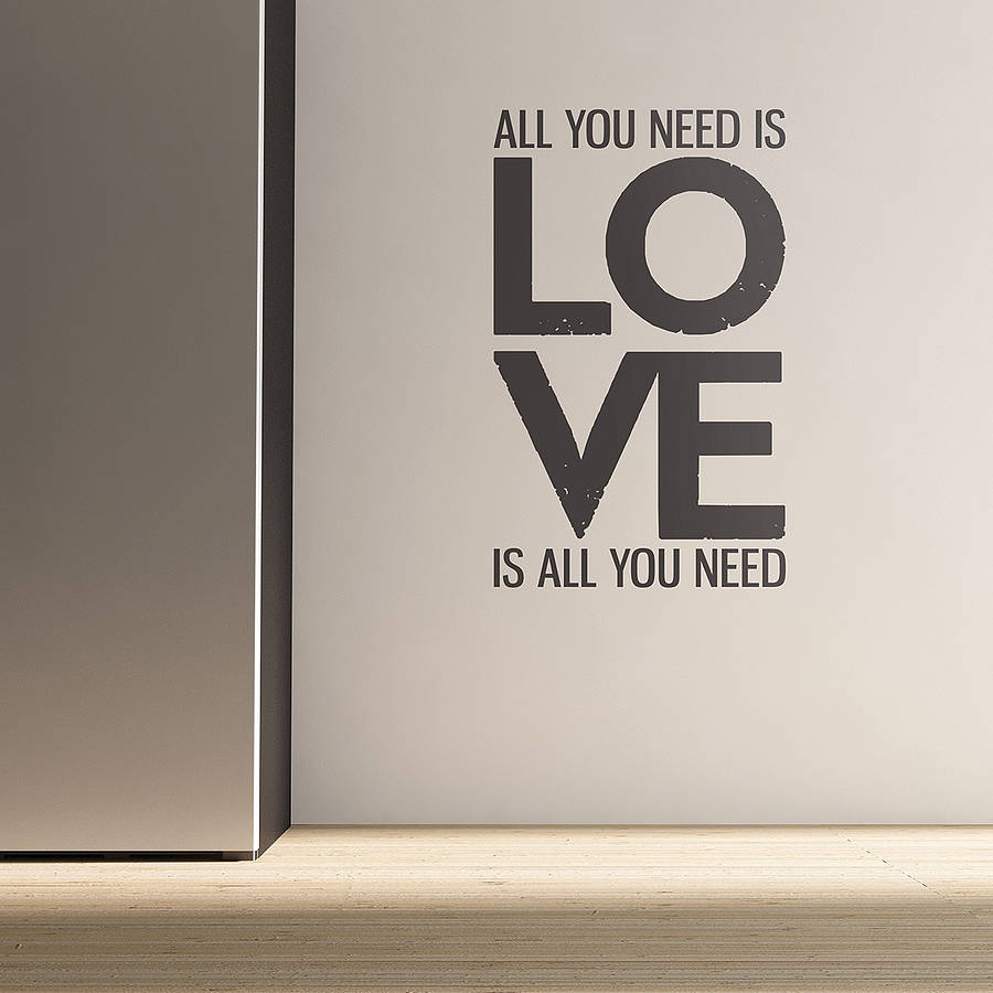 Need you here love. All you need. Перевод is all you need. All u need is Love. All you need is Love надпись на стену.