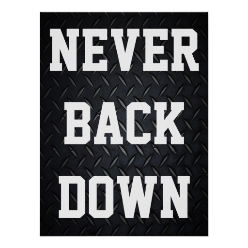 Never Back Down Motivational Quotes Quotesgram