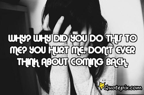 Why Did You Do This To Me Quotes Quotesgram Why Did You Do This To Me Quotes Quotesgram